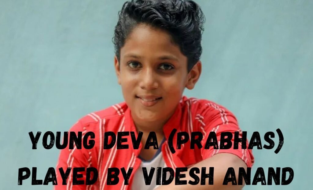 Young Deva (Prabhas) Played by Videsh Anand