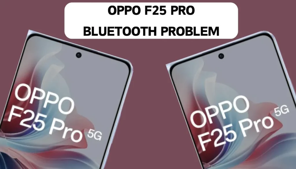 Oppo F25 Pro Bluetooth problem